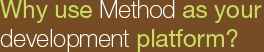 Why use Method as your development platform?